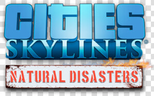 Cities Skylines Natural Disasters Logo  HD Png Download