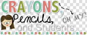 Crayons  Pencils  And Students Oh My  HD Png Download