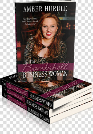 Bombshell Business Book 600px   Bombshell Business Woman How To Become A Bold Brave  HD Png Download