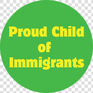 Proud Child Of Immigrants Button   Circle  HD Png Download