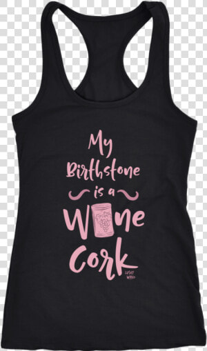My Birthstone Is A Wine Cork   Active Tank  HD Png Download