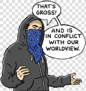 That S Gross And Is In Conflict With Our Worldview   That  39 s Gross And In Conflict  HD Png Download