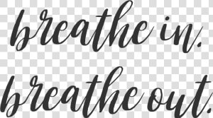 Clip Art Babe Quotes   Breathe In Breathe Out Quotes  HD Png Download