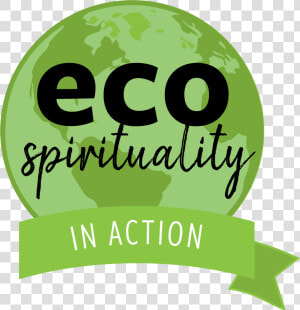 Ecospirituality In Action Graphic   Graphic Design  HD Png Download