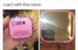Look Inside You Re Really Pretty Mirror  HD Png Download