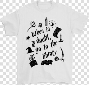 When In Doubt Go To The Library Harry Potter Shirts   T Shirt With Anchor  HD Png Download