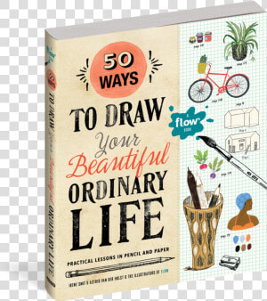 50 Ways To Draw Your Beautiful Ordinary Life Practical  HD Png Download