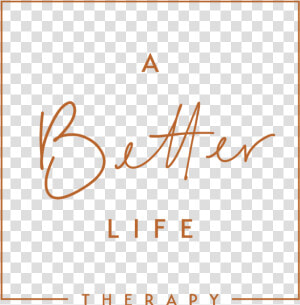 A Better Life Therapy  HD Png Download