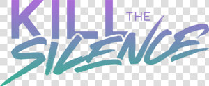 Kill The Silence   Graphic Design  HD Png Download