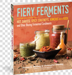 Cover   Fiery Ferments  70 Stimulating Recipes For Hot Sauces   HD Png Download