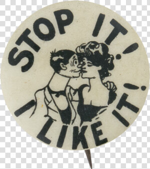 Stop It I Like It Advertising Button Museum   Circle  HD Png Download