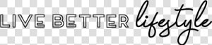 Live Better Lifestyle  HD Png Download