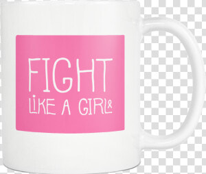 Fight Like A Girl Mug   Coffee Cup  HD Png Download