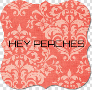 Hey Peaches   Damask  HD Png Download