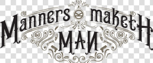Manner Maketh  HD Png Download