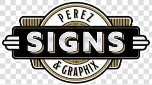 Perez Signs  amp  Graphix  HD Png Download