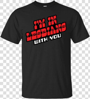 Im In Lesbians With You Scott Pilgrim T Shirt  amp  Hoodie   Strong Bad Shirt  HD Png Download