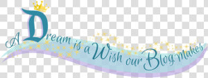 A Dream Is A Wish Our Blog Makes   Calligraphy  HD Png Download