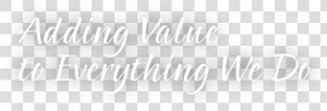 Adding Value To Everything We Do   Calligraphy  HD Png Download
