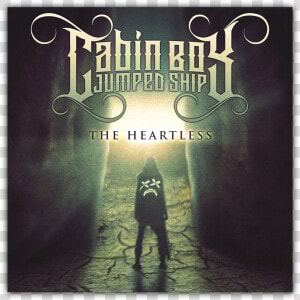 Image Of The Heartless Cd   Cabin Boy Jumped Ship The Heartless  HD Png Download