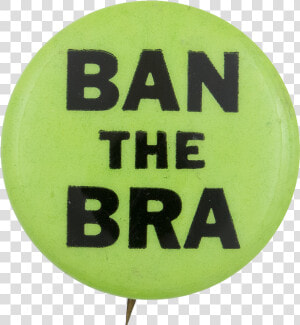 Ban The Bra Cause Button Museum   Balloon  HD Png Download