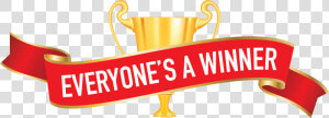 Everyone  39 s A Winner  HD Png Download