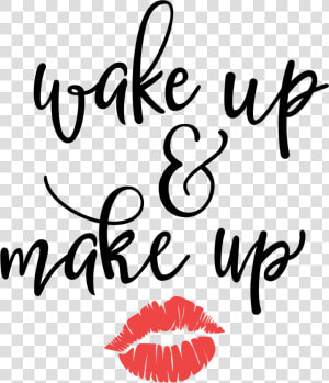 Wake Up And Make Up Svg  HD Png Download