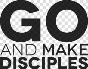 Go And Make Disciples Png  Transparent Png