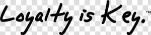 Slogan   Loyalty Is The Key  HD Png Download