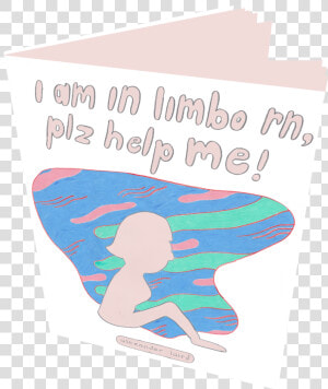 Image Of I Am In Limbo Rn  Plz Help Me   Poster  HD Png Download