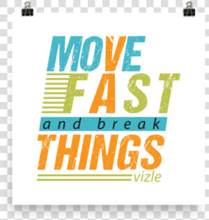 Move Fast  amp  Break Things   Graphic Design  HD Png Download