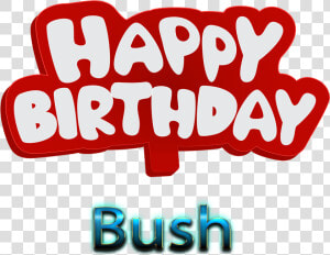 Bush Png Background Image   Happy Birth Day Shah  Transparent Png