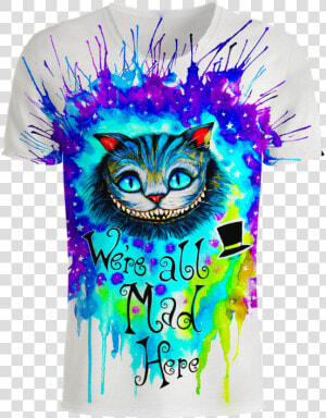 Cheshire Cat Alice In Wonderland 3d T shirt   We Re All Mad Here Watercolor  HD Png Download