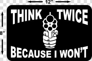 Think Twice Because I Won T Sign  HD Png Download