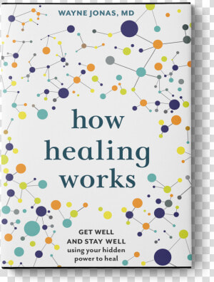 How Healing Works   Wayne Jonas  HD Png Download