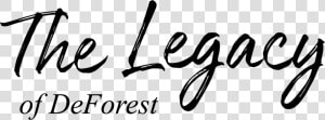 The Legacy Of Deforest Logo   Calligraphy  HD Png Download