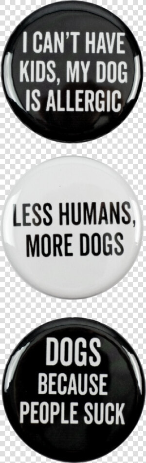 Dog 3pc Pin Button Set   Im Surrounded By Idiots Pin  HD Png Download