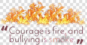 Courage Quotes Png Transparent Image   Transparent Background Fire Clipart  Png Download