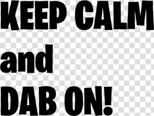 Keep Calm and dab On Fortnite Png Logo   Rubbel Die Katz Film  Transparent Png