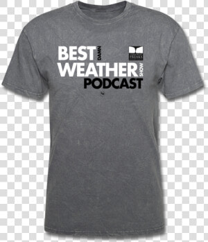 Best Damn Weather Podcast Unisex Tee   T shirt  HD Png Download