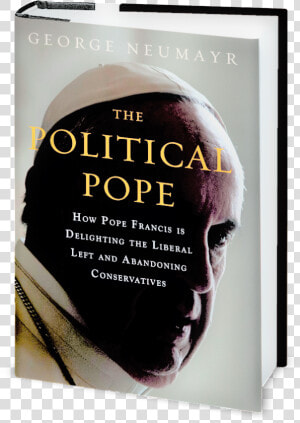 Book Cover   Political Pope George Neumayr  HD Png Download
