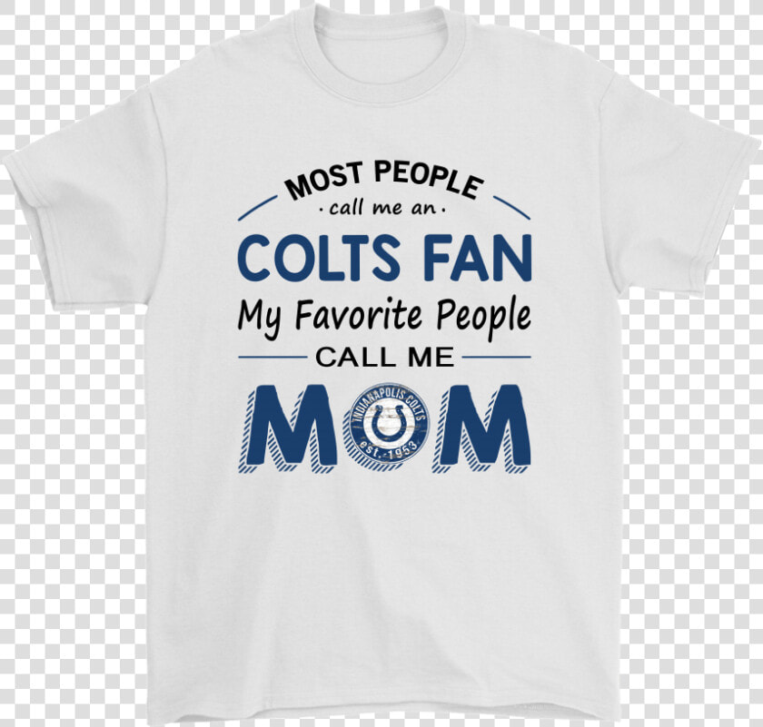 Most People Call Me Indianapolis Colts Fan Football   T Shirt Haut De France  HD Png DownloadTransparent PNG