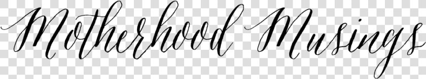 Motherhood Musings   Calligraphy  HD Png DownloadTransparent PNG