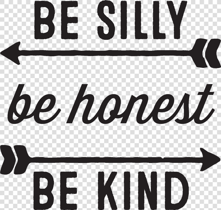Be Silly Be Honest Be Kind   Silly Quotes For Kids  HD Png DownloadTransparent PNG