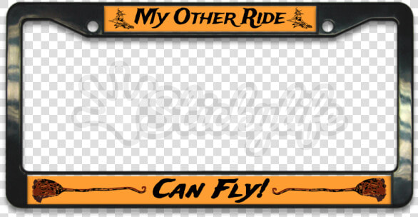 My Other Ride Can Fly Witches Broom Plastic License   Car Number Plate Png  Transparent PngTransparent PNG