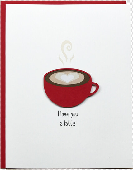 I Love You A Latte Greeting Card   Cappuccino  HD Png DownloadTransparent PNG