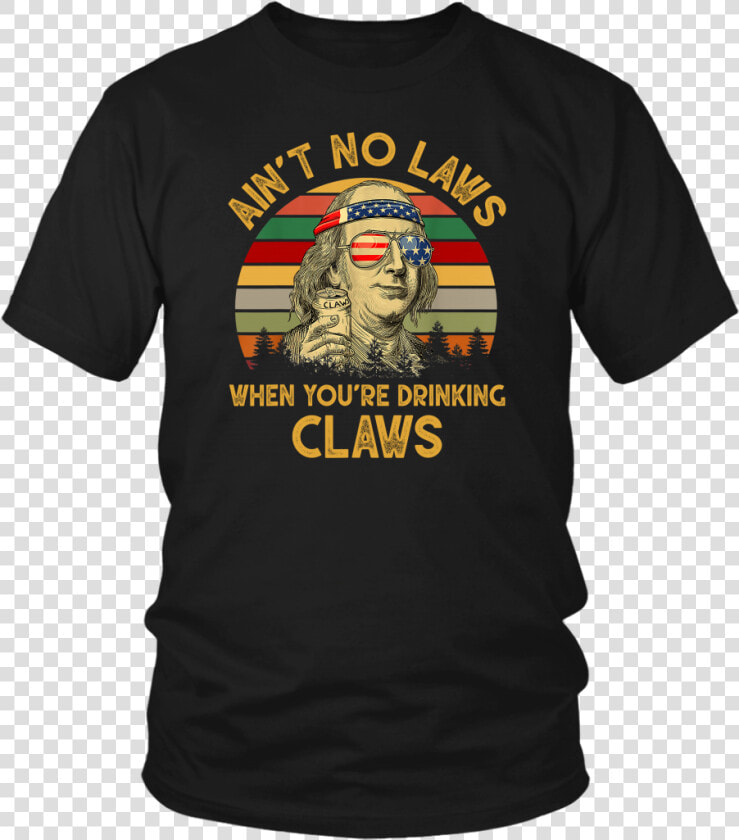 Vintage Ain T No Laws When You Re Drinking Claws Benjamin   Lion King Shirt Broadway  HD Png DownloadTransparent PNG