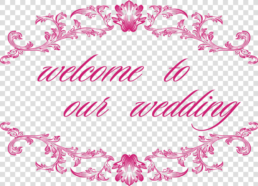 Welcome To Our Wedding Png   Welcome To Our Wedding Transparent  Png DownloadTransparent PNG