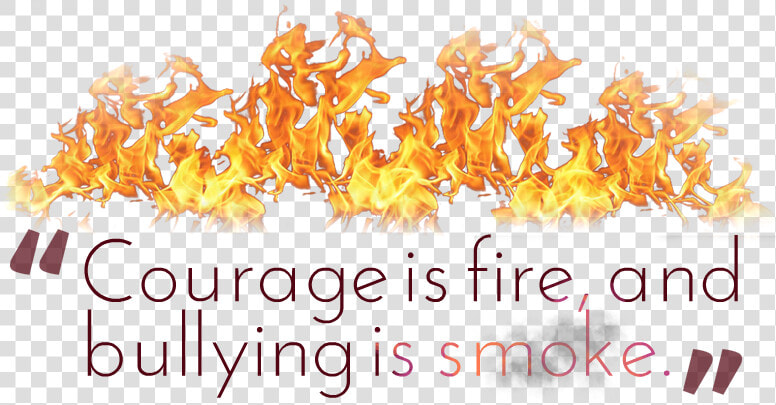 Courage Quotes Png Transparent Image   Transparent Background Fire Clipart  Png DownloadTransparent PNG