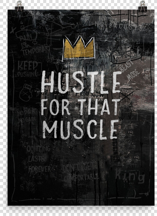 Hustle For That Muscle Poster   Png Download   Poster  Transparent PngTransparent PNG